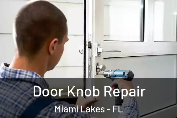 Door Knob Repair Miami Lakes - FL