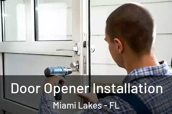 Door Opener Installation Miami Lakes - FL