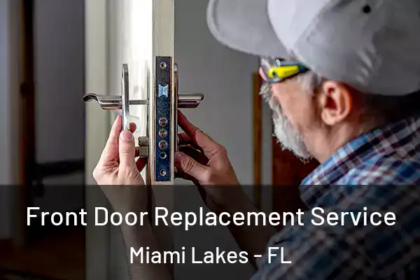 Front Door Replacement Service Miami Lakes - FL