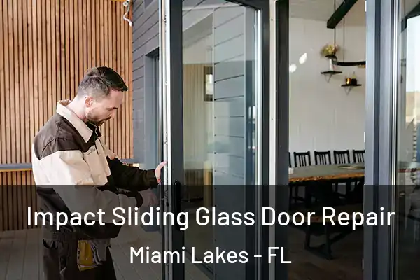 Impact Sliding Glass Door Repair Miami Lakes - FL