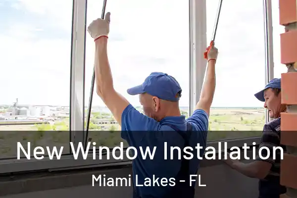  New Window Installation Miami Lakes - FL