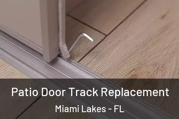 Patio Door Track Replacement Miami Lakes - FL