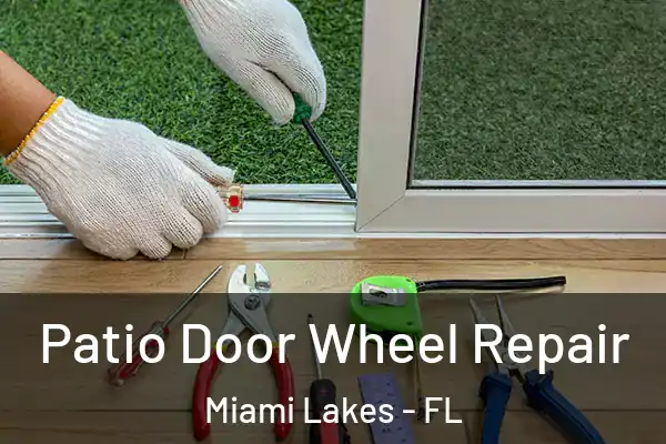 Patio Door Wheel Repair Miami Lakes - FL