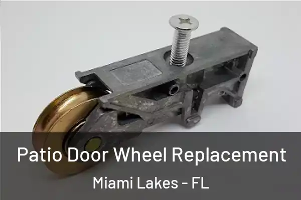 Patio Door Wheel Replacement Miami Lakes - FL