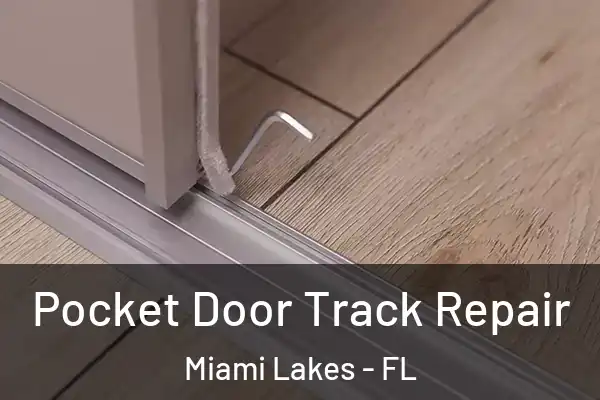 Pocket Door Track Repair Miami Lakes - FL