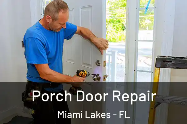 Porch Door Repair Miami Lakes - FL