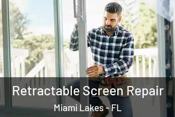 Retractable Screen Repair Miami Lakes - FL