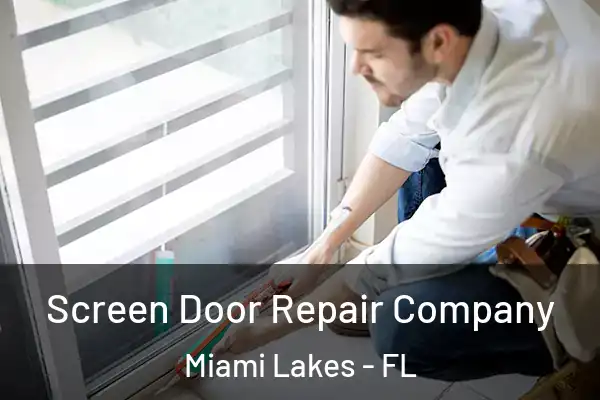 Screen Door Repair Company Miami Lakes - FL